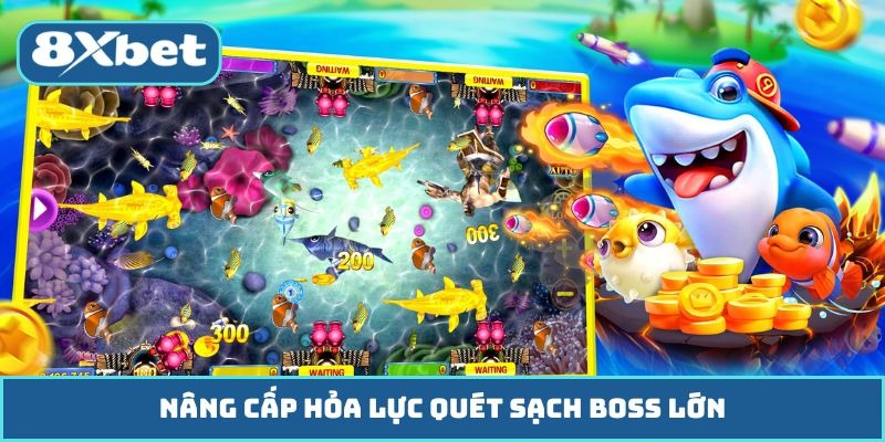 Nâng cấp hỏa lực quét sạch boss lớn