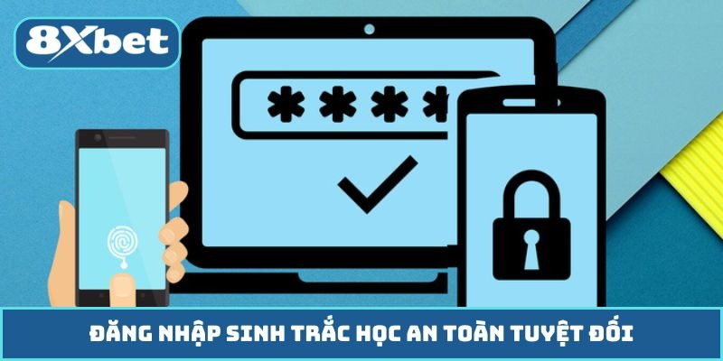 Đăng nhập sinh trắc học an toàn tuyệt đối