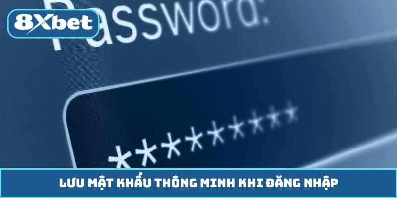 Lưu mật khẩu thông minh khi đăng nhập